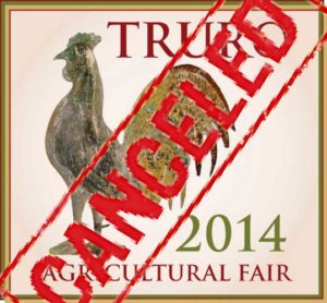 Truro Agricultural Fair 2014 Cancellation